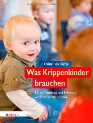 Was Krippenkinder brauchen de Christel van Dieken