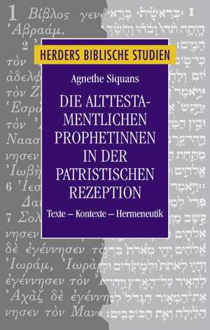 Die alttestamentlichen Prophetinnen in der patristischen Rezeption de Agnethe Siquans