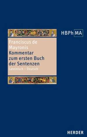 Conflatus - Kommentar zum ersten Buch der Sentenzen de Franciscus de Mayronis