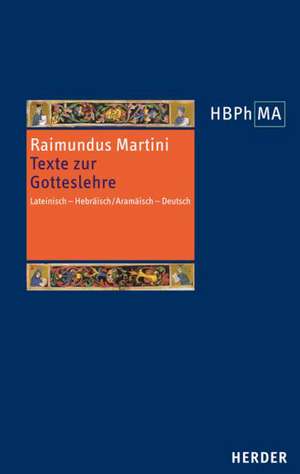 Texte zur Gotteslehre - Pugio fidei I-III, 1-6 de Raimundus Martini