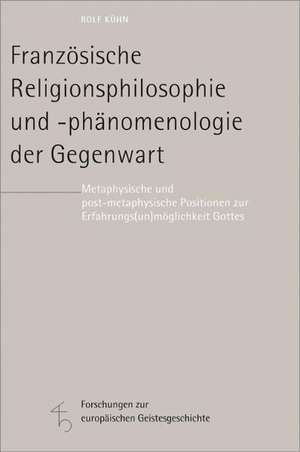 Französische Religionsphilosophie und -phänomenologie der Gegenwart de Rolf Kühn