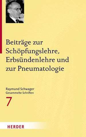 Beiträge zur Schöpfungslehre, Erbsündenlehre und zur Pneumatologie de Raymund Schwager