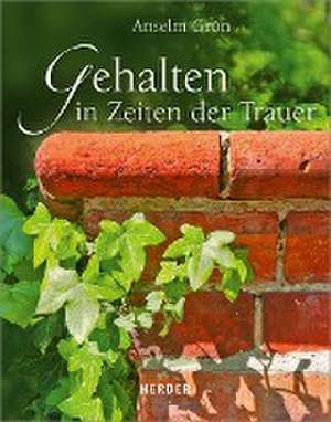 Gehalten in Zeiten der Trauer de Anselm Grün