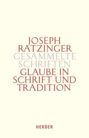 Gesammelte Schriften 9/2 - Glaube in Schrift und Tradition de Joseph Ratzinger