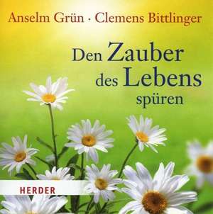 Den Zauber des Lebens spüren de Clemens Bittlinger