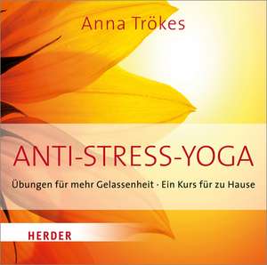 Anti-Stress-Yoga de Anna Trökes