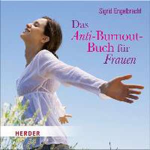 Das Anti-Burnout-Buch für Frauen de Sigrid Engelbrecht