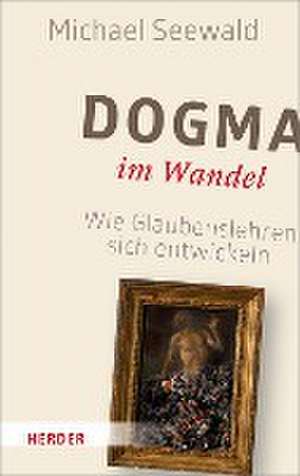 Dogma im Wandel de Michael Seewald