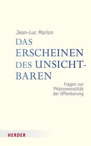 Das Erscheinen des Unsichtbaren de Jean-Luc Marion