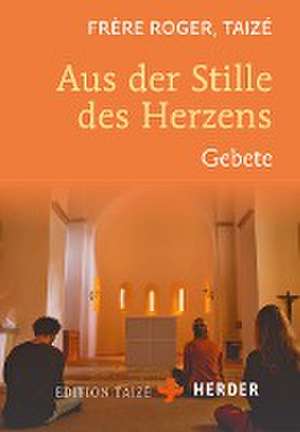 Aus der Stille des Herzens de Frère Roger (Taizé)