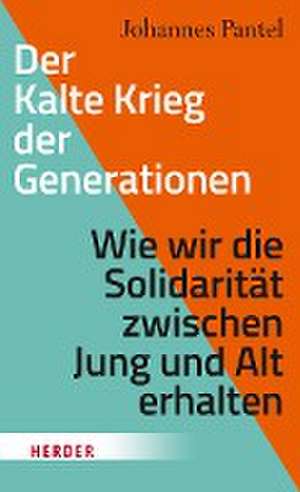 Der Kalte Krieg der Generationen de Johannes Pantel