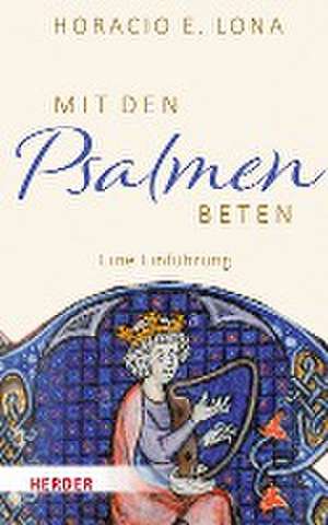 Mit den Psalmen beten de Horacio E. Lona