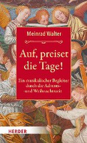 Auf, preiset die Tage! de Meinrad Walter