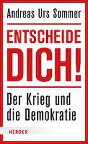 Entscheide dich! de Andreas Urs Sommer