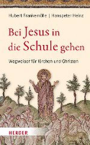 Bei Jesus in die Schule gehen de Hubert Frankemölle