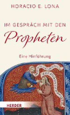 Im Gespräch mit den Propheten de Horacio E. Lona