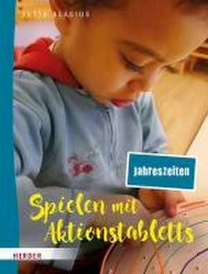 Spielen mit Aktionstabletts: Jahreszeiten de Jutta Bläsius