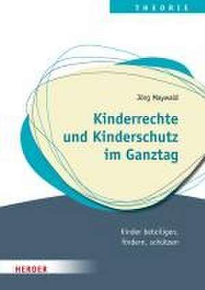 Kinderrechte und Kinderschutz im Ganztag de Jörg Maywald