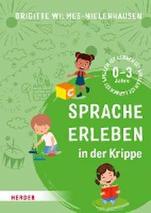 Sprache erleben in der Krippe de Brigitte Wilmes-Mielenhausen