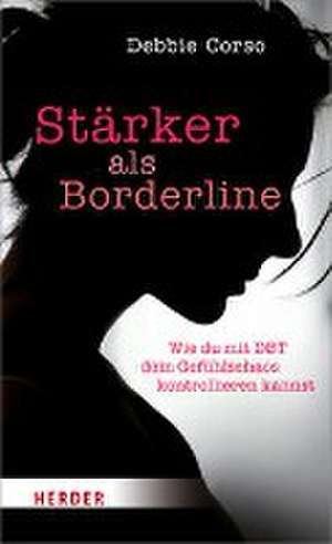 Stärker als Borderline de Debbie Corso