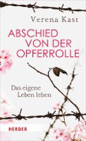 Abschied von der Opferrolle de Verena Kast