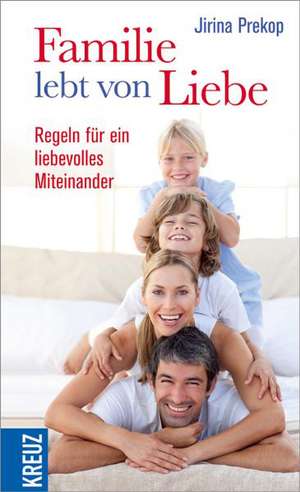 Familie lebt von Liebe de Jirina Prekop