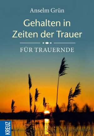 Gehalten in Zeiten der Trauer de Anselm Grün