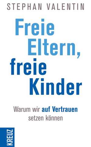 Freie Eltern - freie Kinder de Stephan Valentin