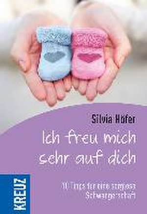 Ich freu mich sehr auf dich de Silvia Höfer