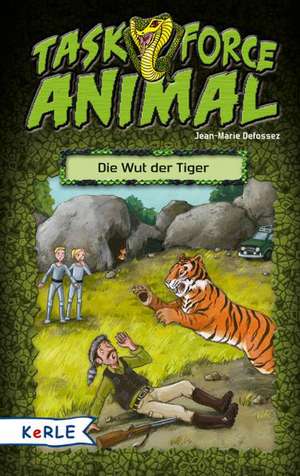 Task Force Animal - Die Wut der Tiger de Jean-Marie Defossez