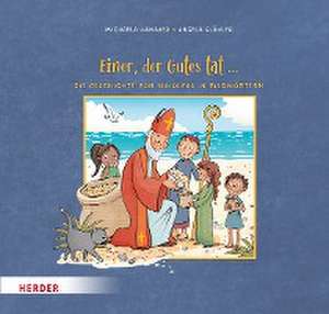 Einer, der Gutes tat ... Die Geschichte von Nikolaus in Bildwörtern de Michaela Hanauer