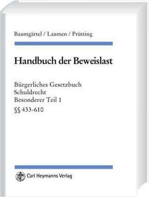 Handbuch der Beweislast - BGB Schuldrecht BT I, §§ 433-610 de Gottfried Baumgärtel