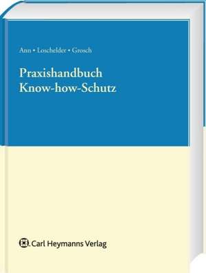 Praxishandbuch Know-how-Schutz de Christoph Ann