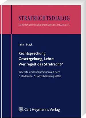 Rechtsprechung, Gesetzgebung, Lehre: Wer regelt das Strafrecht? de Matthias Jahn