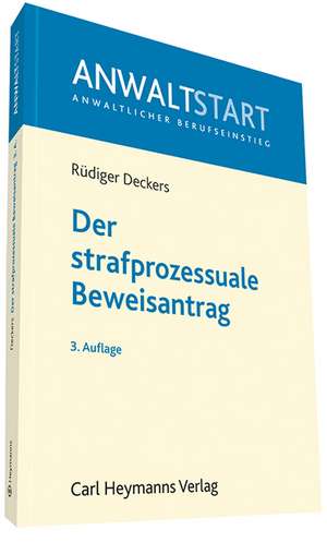 Der strafprozessuale Beweisantrag de Rüdiger Deckers