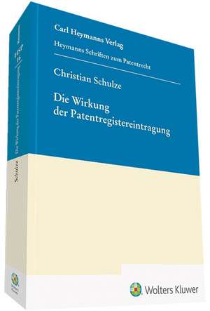 Die Wirkung der Patentregistereintragung de Christian Schulze