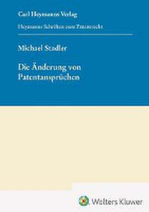 Die Änderung von Patentansprüchen (HSP 25) de Michael Stadler