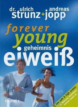 Forever Young - Geheimnis Eiweiß de Ulrich Strunz