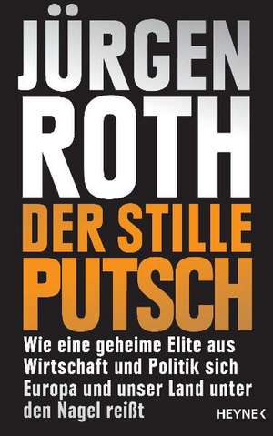 Der stille Putsch de Jürgen Roth