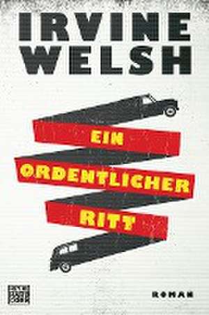 Ein ordentlicher Ritt de Irvine Welsh