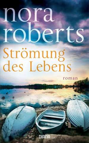 Strömung des Lebens de Nora Roberts