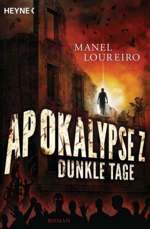 Apokalypse Z - Dunkle Tage de Manel Loureiro