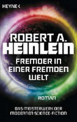 Fremder in einer fremden Welt de Robert A. Heinlein