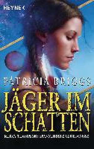 Jäger im Schatten de Patricia Briggs