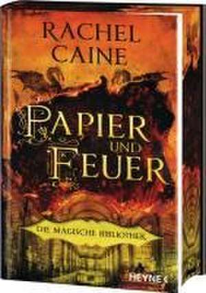 Papier und Feuer - Die Magische Bibliothek de Rachel Caine