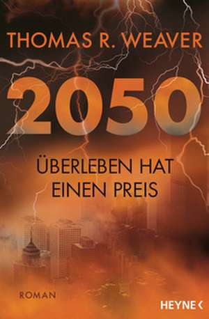 2050 - Überleben hat einen Preis de Thomas R. Weaver