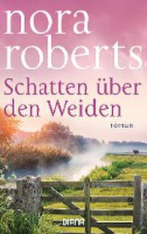 Schatten über den Weiden de Nora Roberts