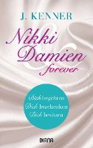 Kenner, J: Nikki & Damien forever (Stark Novellas 4-6)