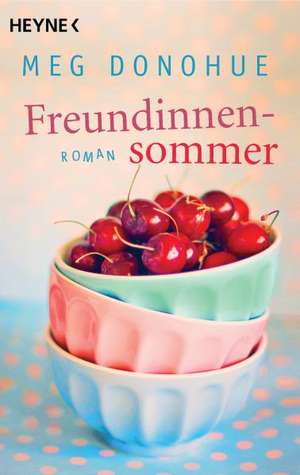 Freundinnensommer de Meg Donohue