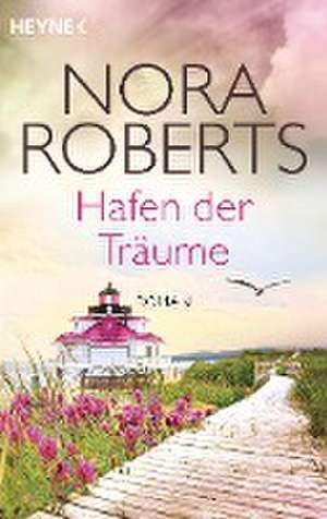 Hafen der Träume de Nora Roberts